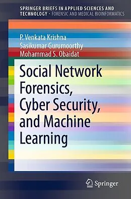 E-Book (pdf) Social Network Forensics, Cyber Security, and Machine Learning von P. Venkata Krishna, Sasikumar Gurumoorthy, Mohammad S. Obaidat