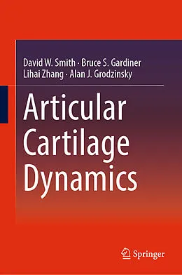 E-Book (pdf) Articular Cartilage Dynamics von David W. Smith, Bruce S. Gardiner, Lihai Zhang