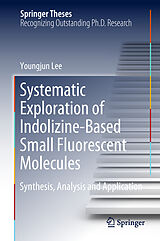 eBook (pdf) Systematic Exploration of Indolizine-Based Small Fluorescent Molecules de Youngjun Lee