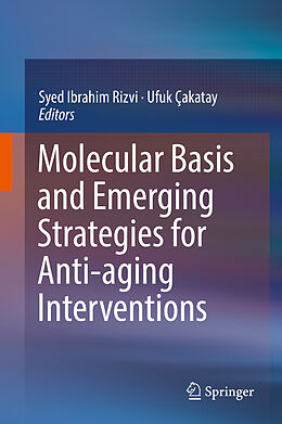 Livre Relié Molecular Basis and Emerging Strategies for Anti-aging Interventions de 