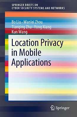 E-Book (pdf) Location Privacy in Mobile Applications von Bo Liu, Wanlei Zhou, Tianqing Zhu