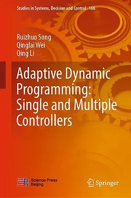 E-Book (pdf) Adaptive Dynamic Programming: Single and Multiple Controllers von Ruizhuo Song, Qinglai Wei, Qing Li
