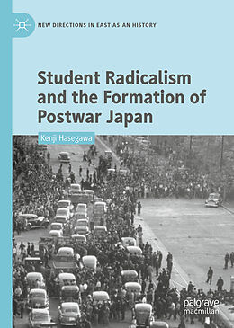 Fester Einband Student Radicalism and the Formation of Postwar Japan von Kenji Hasegawa