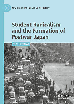 E-Book (pdf) Student Radicalism and the Formation of Postwar Japan von Kenji Hasegawa