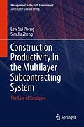 E-Book (pdf) Construction Productivity in the Multilayer Subcontracting System von Low Sui Pheng, Sim Jia Zheng