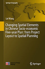 E-Book (pdf) Changing Spatial Elements in Chinese Socio-economic Five-year Plan: from Project Layout to Spatial Planning von Lei Wang