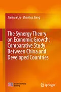 E-Book (pdf) The Synergy Theory on Economic Growth: Comparative Study Between China and Developed Countries von Jianhua Liu, Zhaohua Jiang