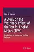 E-Book (pdf) A Study on the Washback Effects of the Test for English Majors (TEM) von Qian Xu, Jun Liu