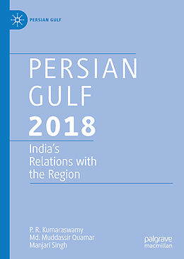 Livre Relié Persian Gulf 2018 de P. R. Kumaraswamy, Manjari Singh, Md. Muddassir Quamar