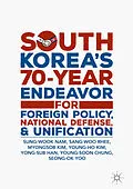 E-Book (pdf) South Korea's 70-Year Endeavor for Foreign Policy, National Defense, and Unification von Sung-Wook Nam, Sang-Woo Rhee, Myongsob Kim