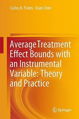 E-Book (pdf) Average Treatment Effect Bounds with an Instrumental Variable: Theory and Practice von Carlos A. Flores, Xuan Chen