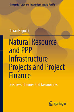 Livre Relié Natural Resource and PPP Infrastructure Projects and Project Finance de Takao Higuchi