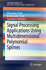 Couverture cartonnée Signal Processing Applications Using Multidimensional Polynomial Splines de Dhananjay Singh, Zaynidinov Hakimjon, Madhusudan Singh