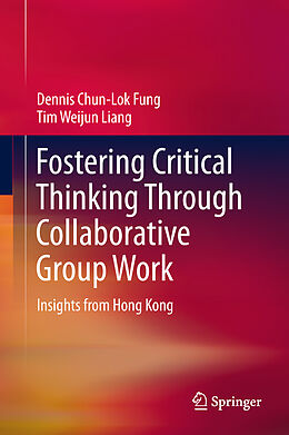 Fester Einband Fostering Critical Thinking Through Collaborative Group Work von Tim Weijun Liang, Dennis Chun-Lok Fung