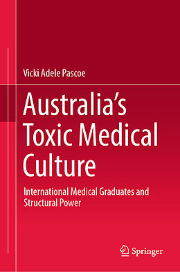 eBook (pdf) Australia's Toxic Medical Culture de Vicki Adele Pascoe
