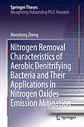 E-Book (pdf) Nitrogen Removal Characteristics of Aerobic Denitrifying Bacteria and Their Applications in Nitrogen Oxides Emission Mitigation von Maosheng Zheng