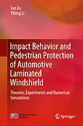 E-Book (pdf) Impact Behavior and Pedestrian Protection of Automotive Laminated Windshield von Jun Xu, Yibing Li