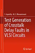 E-Book (pdf) Test Generation of Crosstalk Delay Faults in VLSI Circuits von S. Jayanthy, M. C. Bhuvaneswari
