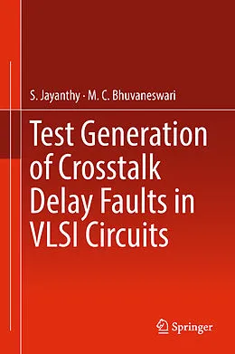 E-Book (pdf) Test Generation of Crosstalk Delay Faults in VLSI Circuits von S. Jayanthy, M. C. Bhuvaneswari