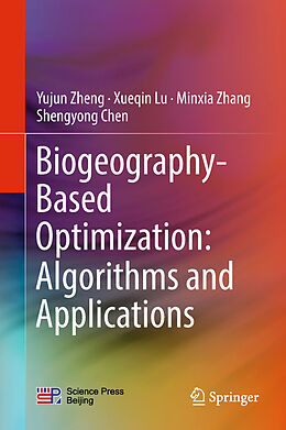 Livre Relié Biogeography-Based Optimization: Algorithms and Applications de Yujun Zheng, Shengyong Chen, Minxia Zhang