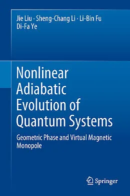 E-Book (pdf) Nonlinear Adiabatic Evolution of Quantum Systems von Jie Liu, Sheng-Chang Li, Li-Bin Fu