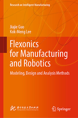 Fester Einband Flexonics for Manufacturing and Robotics von Kok-Meng Lee, Jiajie Guo