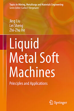 Livre Relié Liquid Metal Soft Machines de Jing Liu, Zhi-Zhu He, Lei Sheng