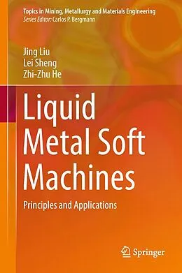 E-Book (pdf) Liquid Metal Soft Machines von Jing Liu, Lei Sheng, Zhi-Zhu He