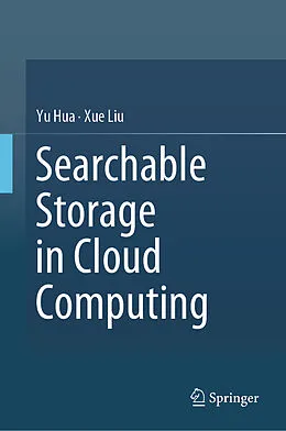 E-Book (pdf) Searchable Storage in Cloud Computing von Yu Hua, Xue Liu