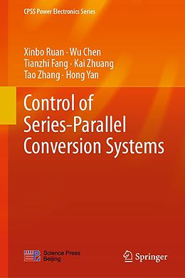 eBook (pdf) Control of Series-Parallel Conversion Systems de Xinbo Ruan, Wu Chen, Tianzhi Fang