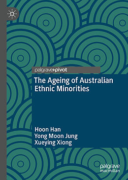 Fester Einband The Ageing of Australian Ethnic Minorities von Hoon Han, Xueying Xiong, Yong Moon Jung