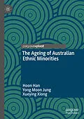 E-Book (pdf) The Ageing of Australian Ethnic Minorities von Hoon Han, Yong Moon Jung, Xueying Xiong