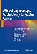 E-Book (pdf) Atlas of Laparoscopic Gastrectomy for Gastric Cancer von Chang-Ming Huang, Chao-Hui Zheng, Ping Li