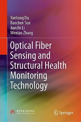E-Book (pdf) Optical Fiber Sensing and Structural Health Monitoring Technology von Yanliang Du, Baochen Sun, Jianzhi Li