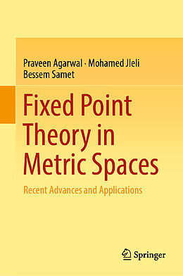 Livre Relié Fixed Point Theory in Metric Spaces de Praveen Agarwal, Bessem Samet, Mohamed Jleli