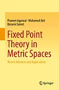 E-Book (pdf) Fixed Point Theory in Metric Spaces von Praveen Agarwal, Mohamed Jleli, Bessem Samet