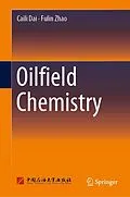 E-Book (pdf) Oilfield Chemistry von Caili Dai, Fulin Zhao