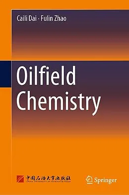 E-Book (pdf) Oilfield Chemistry von Caili Dai, Fulin Zhao