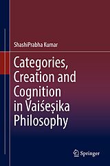 E-Book (pdf) Categories, Creation and Cognition in Vaise ika Philosophy von Shashiprabha Kumar
