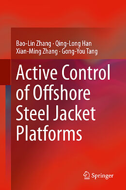 Livre Relié Active Control of Offshore Steel Jacket Platforms de Bao-Lin Zhang, Gong-You Tang, Xian-Ming Zhang