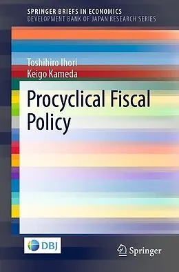 E-Book (pdf) Procyclical Fiscal Policy von Toshihiro Ihori, Keigo Kameda