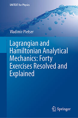 Livre Relié Lagrangian and Hamiltonian Analytical Mechanics: Forty Exercises Resolved and Explained de Vladimir Pletser