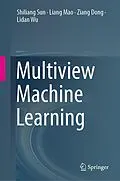 E-Book (pdf) Multiview Machine Learning von Shiliang Sun, Liang Mao, Ziang Dong