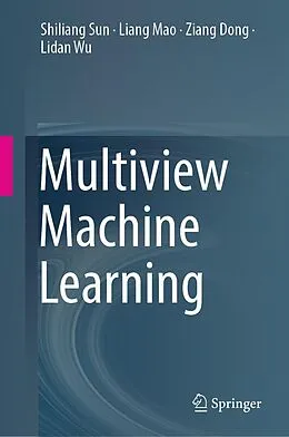 E-Book (pdf) Multiview Machine Learning von Shiliang Sun, Liang Mao, Ziang Dong
