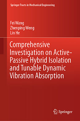 Fester Einband Comprehensive Investigation on Active-Passive Hybrid Isolation and Tunable Dynamic Vibration Absorption von Fei Wang, Lin He, Zhenping Weng