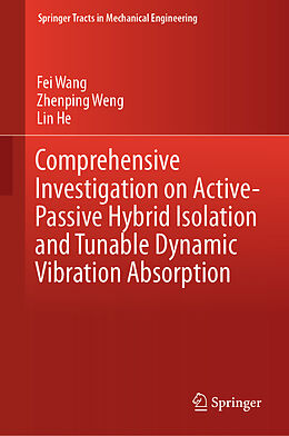 eBook (pdf) Comprehensive Investigation on Active-Passive Hybrid Isolation and Tunable Dynamic Vibration Absorption de Fei Wang, Zhenping Weng, Lin He