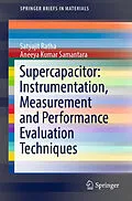 E-Book (pdf) Supercapacitor: Instrumentation, Measurement and Performance Evaluation Techniques von Satyajit Ratha, Aneeya Kumar Samantara