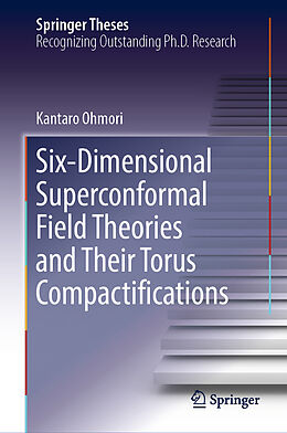E-Book (pdf) Six-Dimensional Superconformal Field Theories and Their Torus Compactifications von Kantaro Ohmori