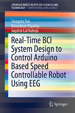 Couverture cartonnée Real-Time BCI System Design to Control Arduino Based Speed Controllable Robot Using EEG de Swagata Das, Jagdish Lal Raheja, Devashree Tripathy