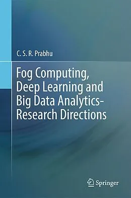 E-Book (pdf) Fog Computing, Deep Learning and Big Data Analytics-Research Directions von C. S. R. Prabhu